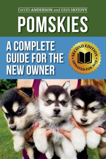 Pomskies : A Complete Guide for the New Owner: Training, Feeding, and Loving your New Pomsky Dog (Second Edition), Paperback / softback Book