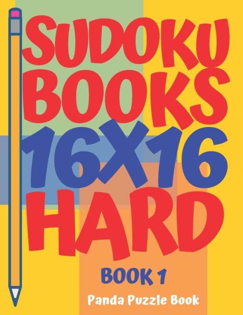 Sudoku Books 16 x 16 - Hard - Book 1 : Sudoku Books For Adults - Brain Games For Adults - Logic Games For Adults, Paperback / softback Book