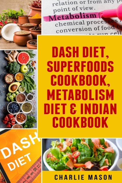 Dash Diet, Superfoods Cookbook, Metabolism Diet & Indian Cookbook, Paperback / softback Book