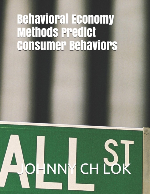 Behavioral Economy Methods Predict Consumer Behaviors, Paperback / softback Book