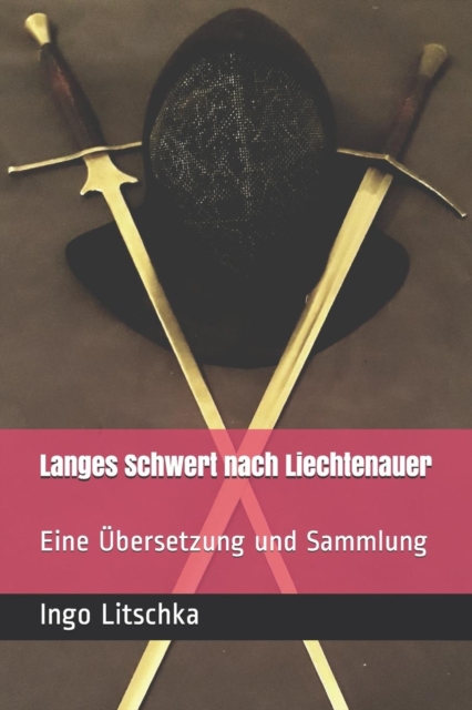 Langes Schwert nach Liechtenauer : Eine UEbersetzung und Sammlung, Paperback / softback Book