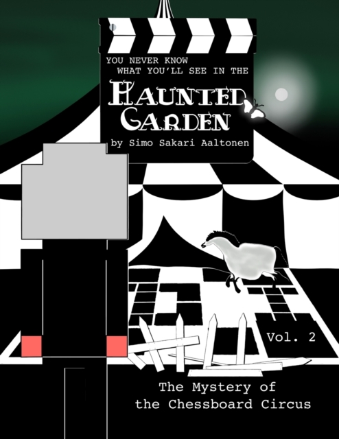 You Never Know What You'll See in the Haunted Garden, Vol. 2 : The Mystery of the Chessboard Circus, Paperback / softback Book