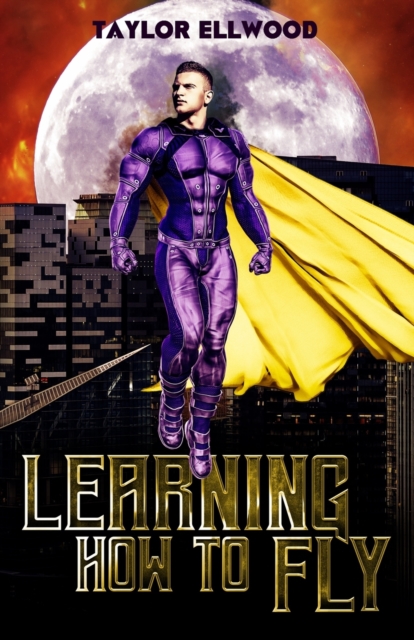 Learning How to Fly : The Adventure of a Superhero Begins..., Paperback / softback Book