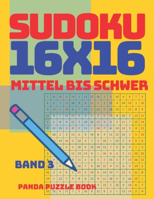Sudoku 16x16 - Mittel Bis Schwer - Band 3 : Sudoku Erwachsene 16x16 - Logikspiele Fur Erwachsene - Denkspiele Fur Erwachsene, Paperback / softback Book