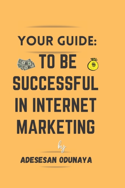 your quide : to be successful in internet marketing, Paperback / softback Book