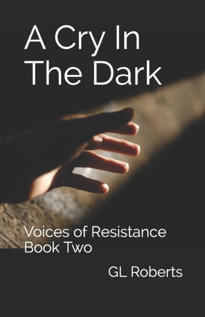 A Cry In The Dark : Voices of Resistance Book Two, Paperback / softback Book