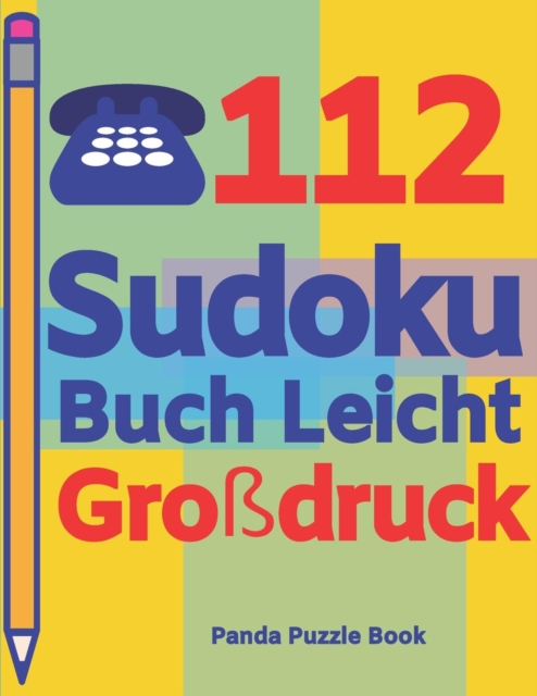 112 Sudoku Buch Leicht Grossdruck : Logikspiele Fur Erwachsene - Denkspiele Erwachsene - Ratselbuch Grosse Schrift, Paperback / softback Book