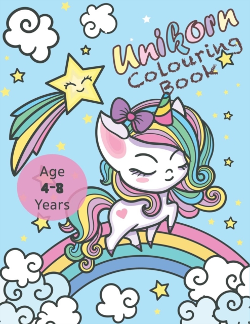 Unicorn Colouring Book : Activity Book for Kids Age 4-8 Years Unicorn, Rainbow, Magic and More!, Paperback / softback Book