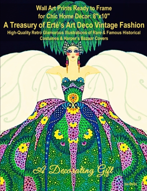 Wall Art Prints Ready to Frame for Chic Home Decor : 8"x10" A Treasury of Erte's Art Deco Vintage Fashion, High-Quality Retro Glamorous Illustrations of Rare & Famous Historical Costumes & Harper's Ba, Paperback / softback Book