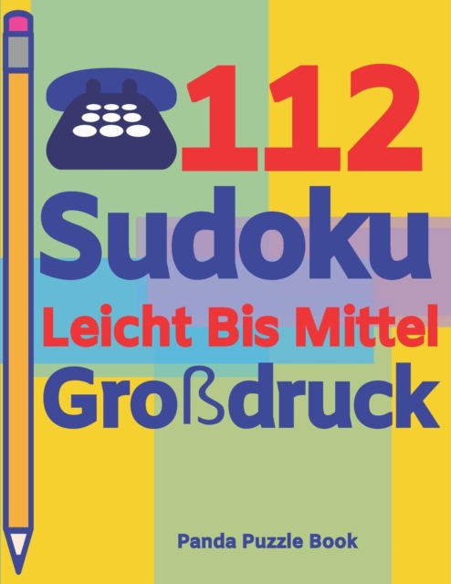 112 Sudoku Leicht Bis Mittel Grossdruck : Logikspiele Fur Erwachsene - Denkspiele Erwachsene - Ratselbuch Grosse Schrift, Paperback / softback Book