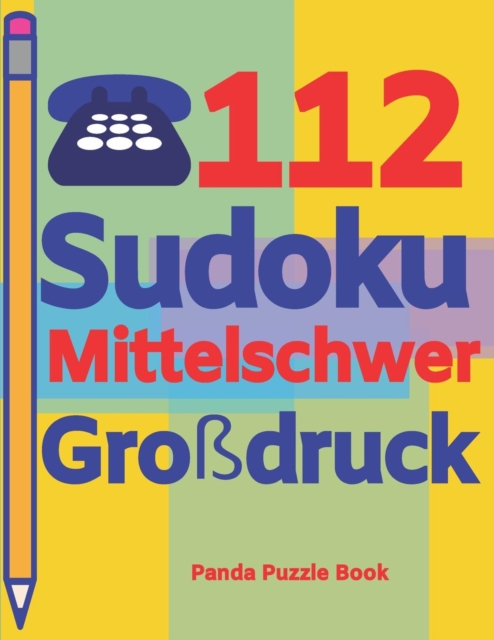 112 Sudoku Mittelschwer Grossdruck : Logikspiele Fur Erwachsene - Denkspiele Erwachsene - Ratselbuch Grosse Schrift, Paperback / softback Book