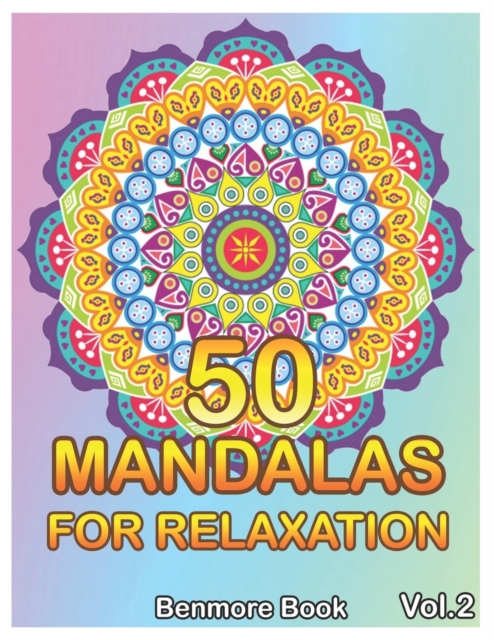 50 Mandalas For Relaxation : Big Mandala Coloring Book for Adults 50 Images Stress Management Coloring Book For Relaxation, Meditation, Happiness and Relief & Art Color Therapy(Volume 2), Paperback / softback Book
