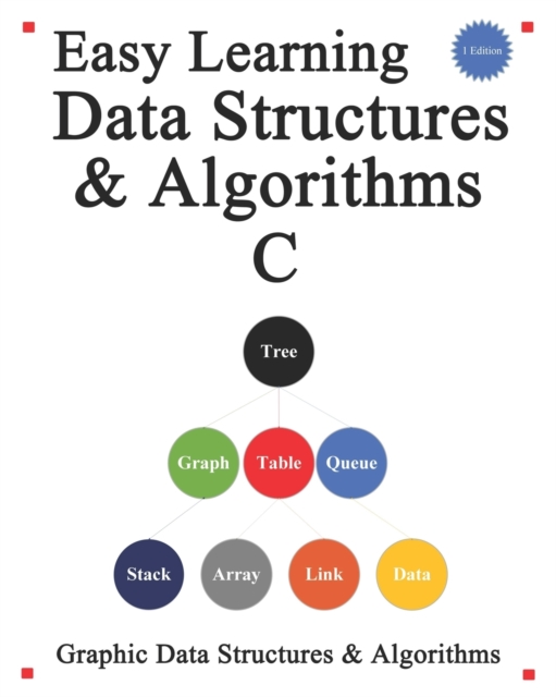 Easy Learning Data Structures & Algorithms C : Graphic Data Structures & Algorithms, Paperback / softback Book