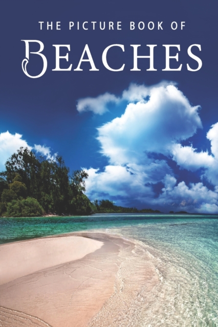 The Picture Book of Beaches : A Gift Book for Alzheimer's Patients and Seniors with Dementia, Paperback / softback Book