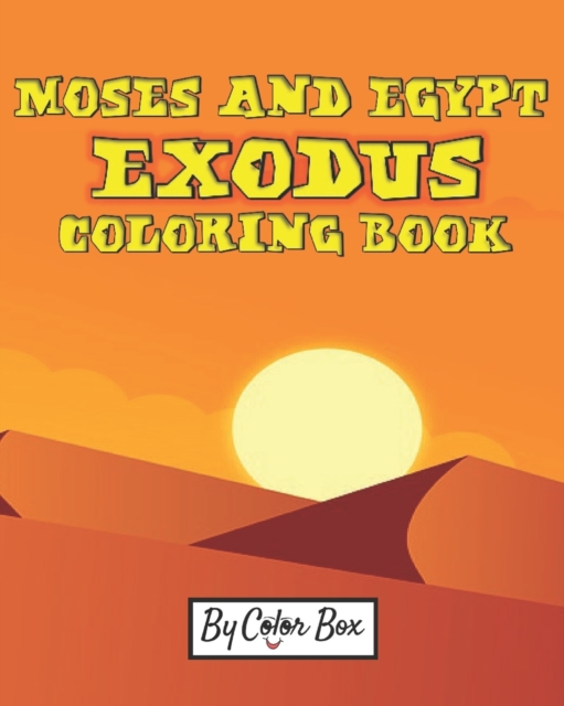 Moses And Egypt Exodus Coloring Book : The Passover Red Sea Exodus From Egypt Story Coloring Pages - Moses and Pharaoh, Bible Story Children Activity Book, Paperback / softback Book