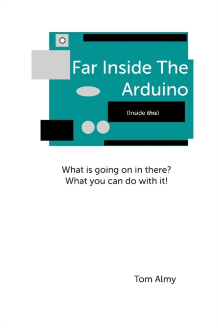 Far Inside The Arduino, Paperback / softback Book