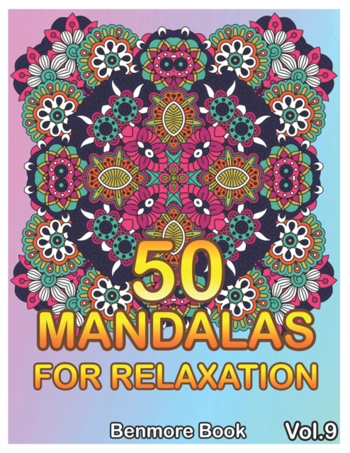 50 Mandalas For Relaxation : Big Mandala Coloring Book for Adults 50 Images Stress Management Coloring Book For Relaxation, Meditation, Happiness and Relief & Art Color Therapy(Volume 9), Paperback / softback Book