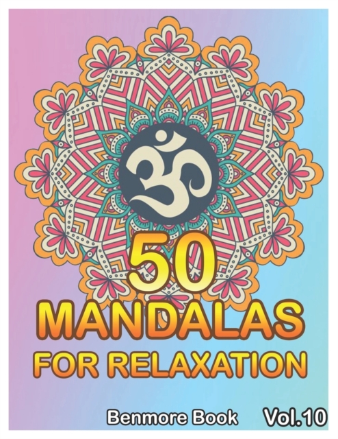 50 Mandalas For Relaxation : Big Mandala Coloring Book for Adults 50 Images Stress Management Coloring Book For Relaxation, Meditation, Happiness and Relief & Art Color Therapy(Volume 10), Paperback / softback Book