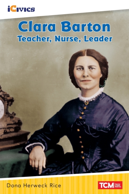 Clara Barton: Teacher, Nurse, Leader, Paperback / softback Book