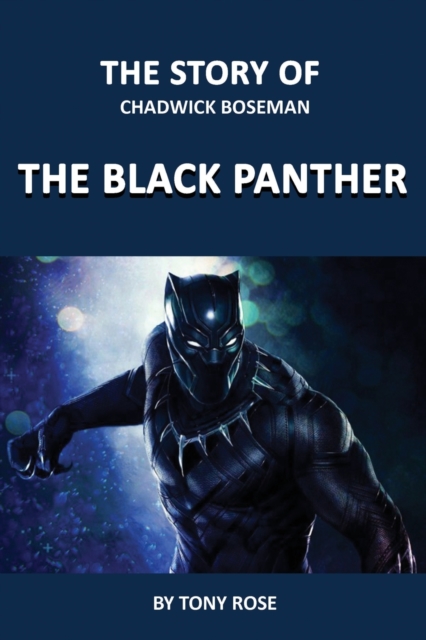 The Story of Chadwick Boseman : The Black Panther, Paperback / softback Book