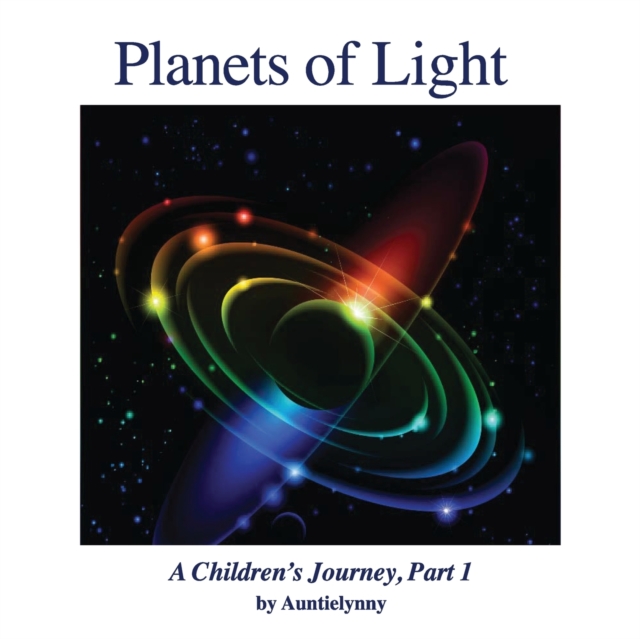 Planets of Light : A Children's Journey, Part 1, Paperback / softback Book
