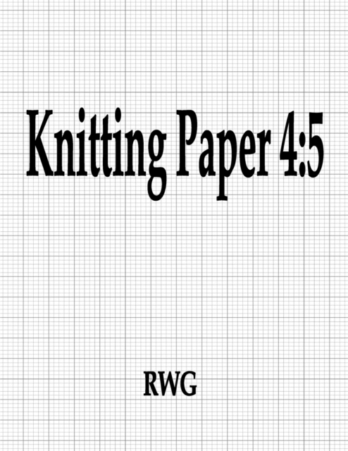 Knitting Paper 4 : 5: 100 Pages 8.5" X 11", Paperback / softback Book