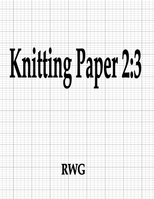 Knitting Paper 2 : 3: 200 Pages 8.5" X 11", Paperback / softback Book