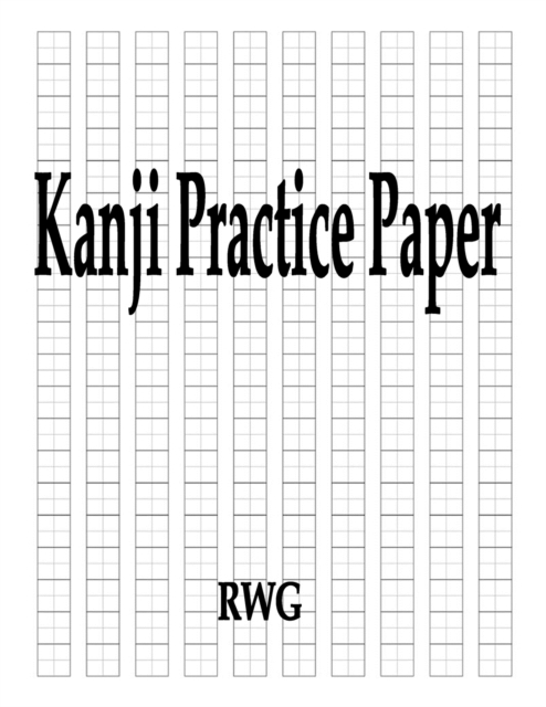 Kanji Practice Paper : 200 Pages 8.5" X 11", Paperback Book