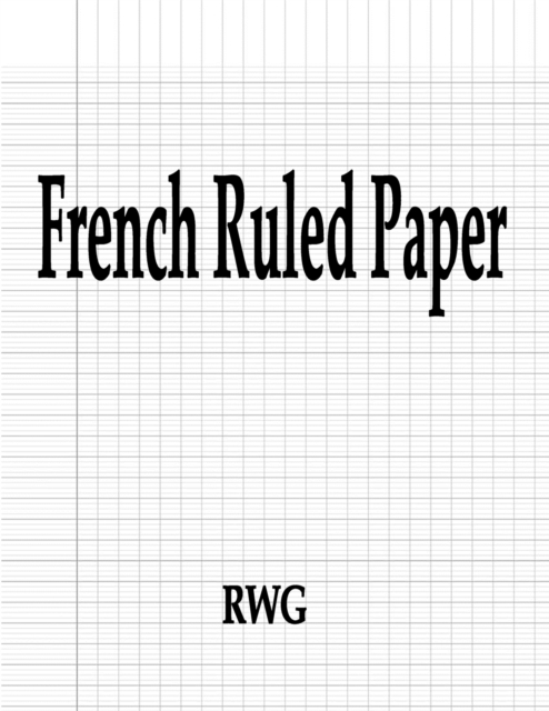 French Ruled Paper : 150 Pages 8.5" X 11", Paperback Book