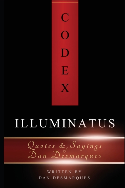 Codex Illuminatus : Quotes & Sayings of Dan Desmarques, Paperback / softback Book