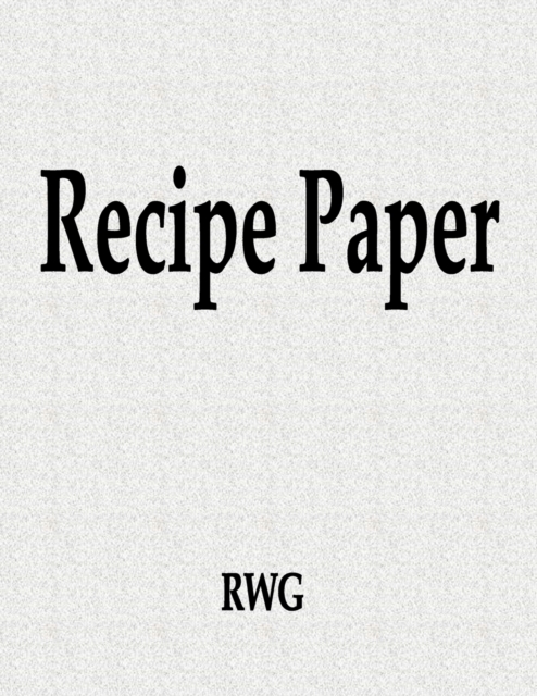 Recipe Paper : 100 Pages 8.5" X 11", Paperback / softback Book