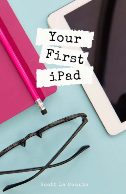 Your First iPad : The Easy Guide to iPad 10.2 and Other iPads Running iPadOS 13, Paperback / softback Book