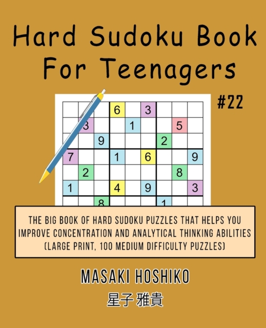 Hard Sudoku Book For Teenagers #22 : The Big Book Of Hard Sudoku Puzzles That Helps You Improve Concentration And Analytical Thinking Abilities (Large Print, 100 Medium Difficulty Puzzles), Paperback / softback Book