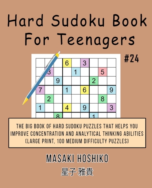 Hard Sudoku Book For Teenagers #24 : The Big Book Of Hard Sudoku Puzzles That Helps You Improve Concentration And Analytical Thinking Abilities (Large Print, 100 Medium Difficulty Puzzles), Paperback / softback Book