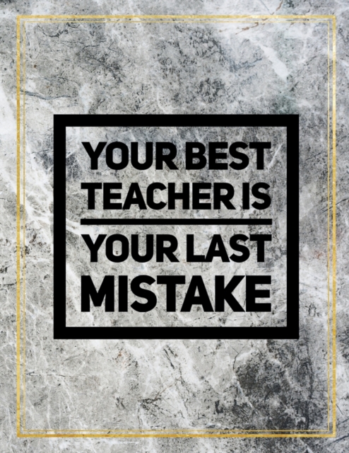 Your best teacher is your last mistake : Marble Design 100 Pages Large Size 8.5" X 11" Inches Gratitude Journal And Productivity Task Book, Paperback / softback Book