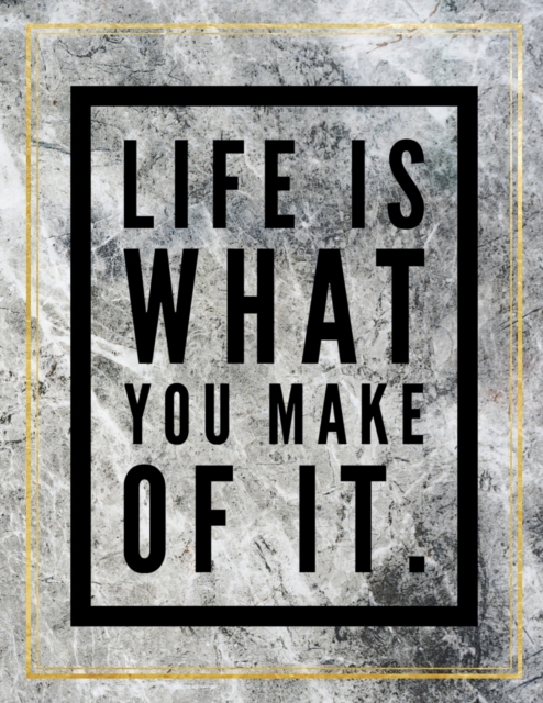 Life is what you make of it. : Marble Design 100 Pages Large Size 8.5" X 11" Inches Gratitude Journal And Productivity Task Book, Paperback / softback Book