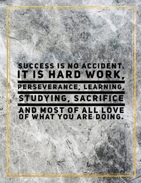 Success is no accident. It is hard work, perseverance, learning, studying, sacrifice and most of all love of what you are doing. : Marble Design 100 Pages Large Size 8.5" X 11" Inches Gratitude Journa, Paperback / softback Book