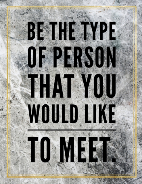 Be the type of person that you would like to meet. : Marble Design 100 Pages Large Size 8.5" X 11" Inches Gratitude Journal And Productivity Task Book, Paperback / softback Book