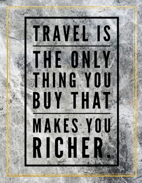 Travel is the only thing you buy that makes you richer. : Marble Design 100 Pages Large Size 8.5" X 11" Inches Gratitude Journal And Productivity Task Book, Paperback / softback Book