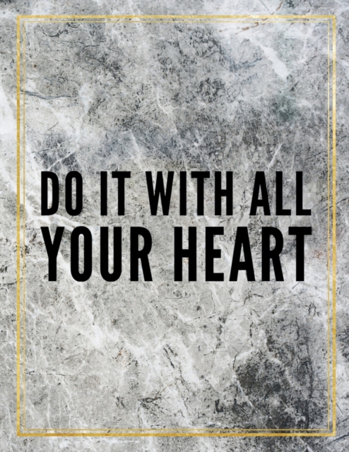 Do it with all your heart. : Marble Design 100 Pages Large Size 8.5" X 11" Inches Gratitude Journal And Productivity Task Book, Paperback / softback Book
