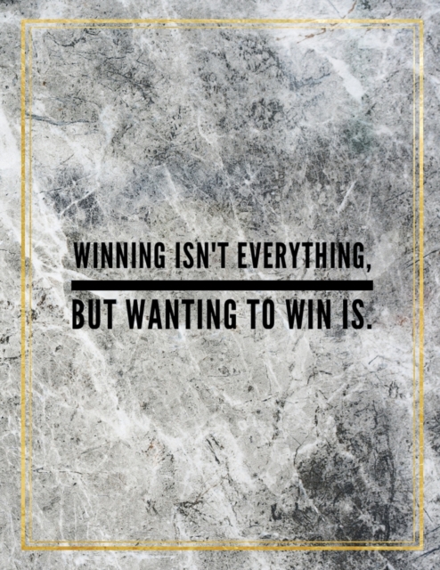 Winning isn't everything, but wanting to win is. : Marble Design 100 Pages Large Size 8.5" X 11" Inches Gratitude Journal And Productivity Task Book, Paperback / softback Book