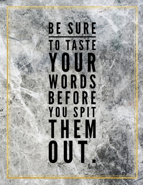 Be sure to taste your words before you spit them out. : Marble Design 100 Pages Large Size 8.5" X 11" Inches Gratitude Journal And Productivity Task Book, Paperback / softback Book