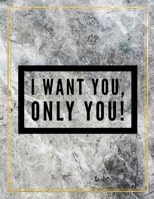 I want you, only you! : Marble Design 100 Pages Large Size 8.5" X 11" Inches Gratitude Journal And Productivity Task Book, Paperback / softback Book