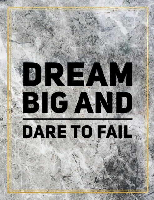 Dream big and dare to fail. : Marble Design 100 Pages Large Size 8.5" X 11" Inches Gratitude Journal And Productivity Task Book, Paperback / softback Book