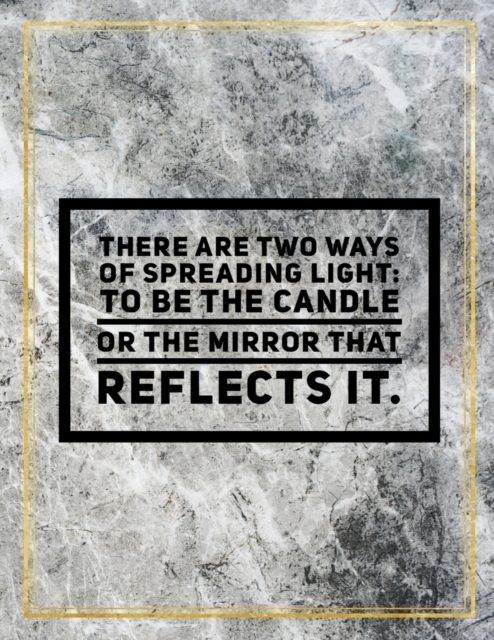 There are two ways of spreading light : to be the candle or the mirror that reflects it.: Marble Design 100 Pages Large Size 8.5" X 11" Inches Gratitude Journal And Productivity Task Book, Paperback / softback Book