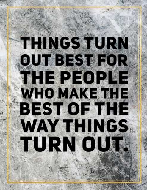 Things turn out best for the people who make the best of the way things turn out. : Marble Design 100 Pages Large Size 8.5" X 11" Inches Gratitude Journal And Productivity Task Book, Paperback / softback Book