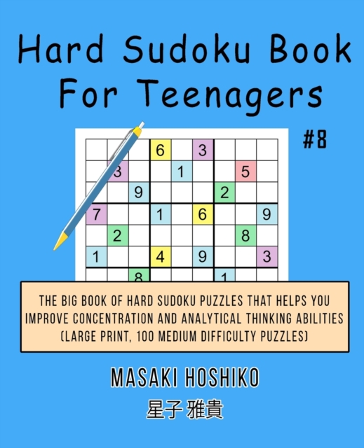 Hard Sudoku Book For Teenagers #8 : The Big Book Of Hard Sudoku Puzzles That Helps You Improve Concentration And Analytical Thinking Abilities (Large Print, 100 Medium Difficulty Puzzles), Paperback / softback Book