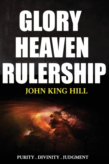 Glory Heaven Rulership : Purity . Divinity . Judgment., Paperback / softback Book