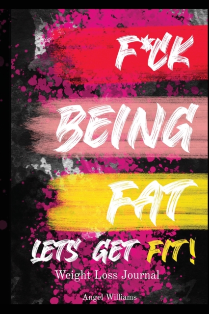 F*ck Being Fat! Let's Get Fit, Paperback / softback Book