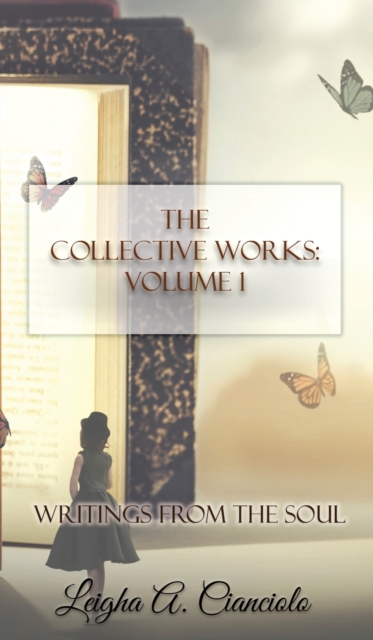 The Collective Works : Volume 1: Writings from the Soul, Hardback Book